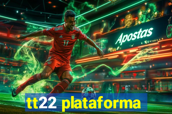 tt22 plataforma